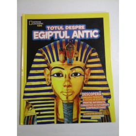 TOTUL  DESPRE  EGIPTUL  ANTIC  -  NATIONAL  GEOGRAPHIC  KIDS -  DE CRISPIN  BOYER  in colaborare cu James P. Boyer  